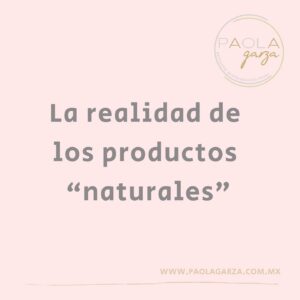 La realidad de los productos “naturales”